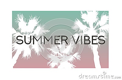 Summer vibes slogan palm trees illustration Vector Illustration